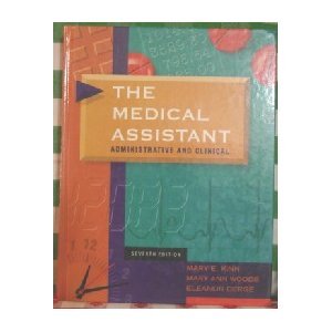 The Medical Assistant: Administrative and Clinical Medicine