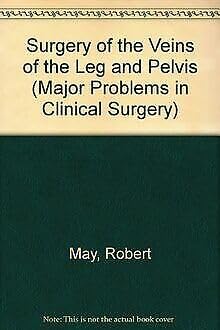 Surgery of the Veins of the Leg and Pelvis (Major Problems in Clinical Surgery S.) Medicine