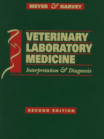 Veterinary Laboratory Medicine: Interpretation & Diagnosis: Interpretation and Diagnosis Medicine
