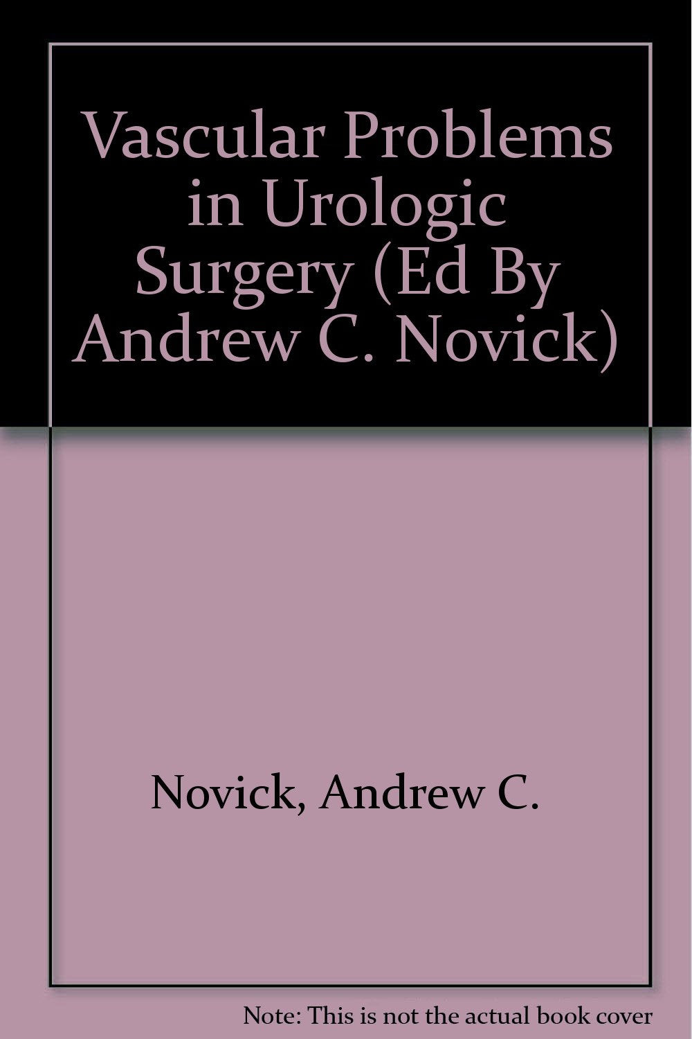 Vascular Problems in Urologic Surgery. (ED BY ANDREW C. NOVICK) Medicine