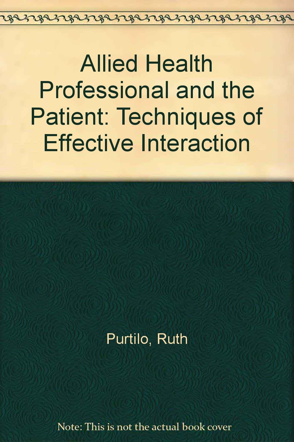 Allied Health Professional and the Patient: Techniques of Effective Interaction Books