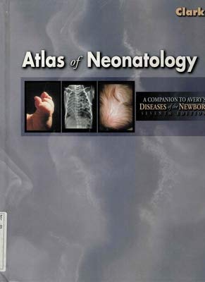 Atlas of Neonatology: A Companion to Avery's Diseases of the Newborn Medicine