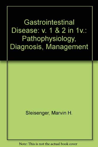 Gastrointestinal Disease: v. 1 & 2 in 1v.: Pathophysiology, Diagnosis, Management (Gastrointestinal Disease: Pathophysiology, Diagnosis, Management) Medicine