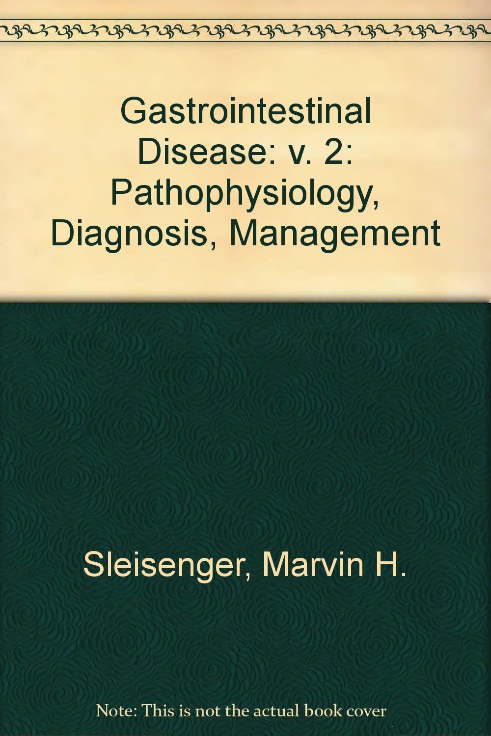 Gastrointestinal Disease: v. 2: Pathophysiology, Diagnosis, Management (Gastrointestinal Disease: Pathophysiology, Diagnosis, Management) Medicine