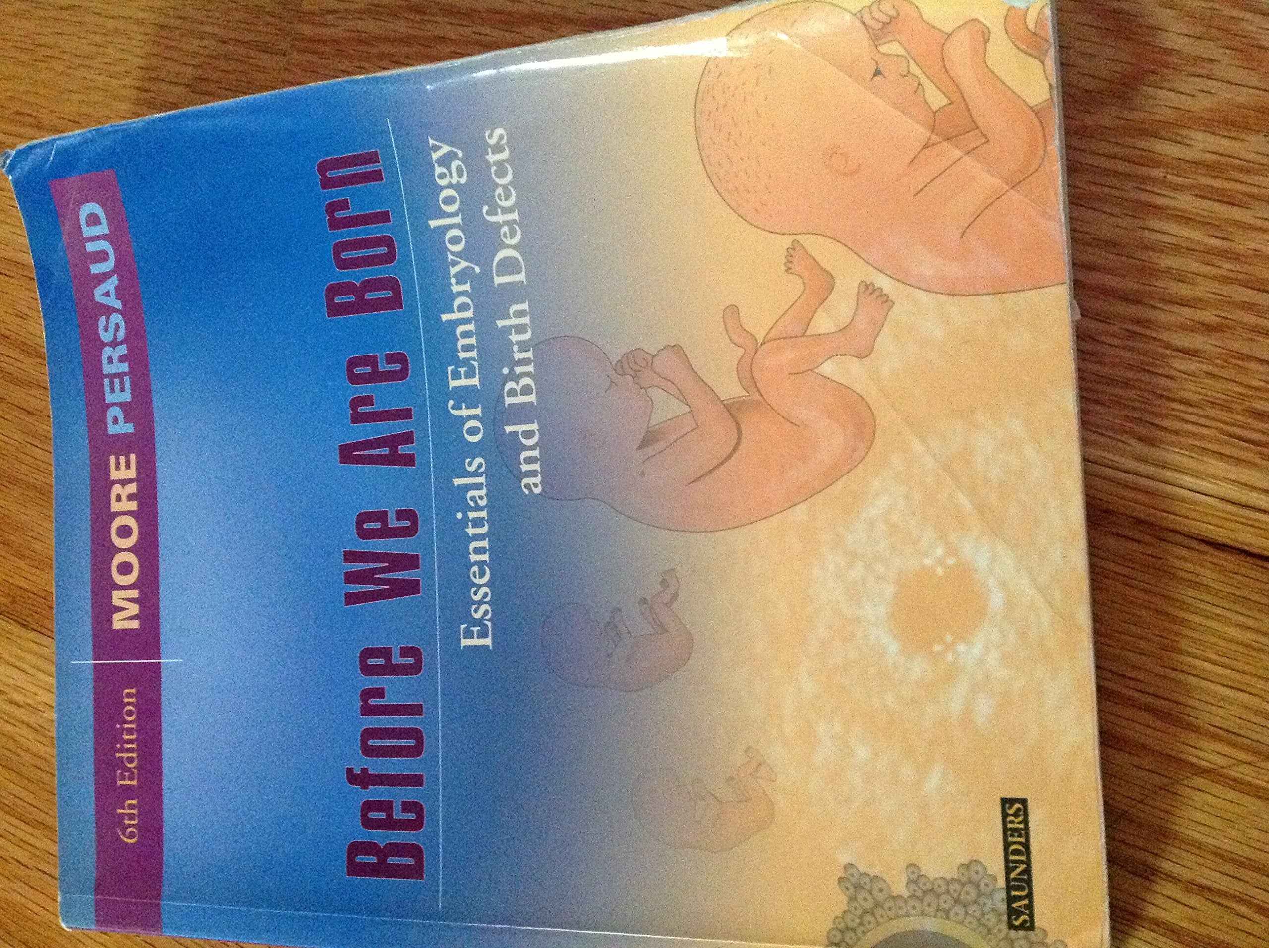 Before We Were Born: Essentials of Embryology and Birth Defects Medicine