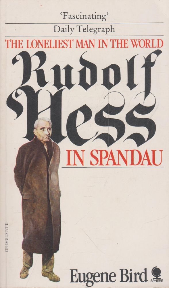 The loneliest man in the world: The inside story of the 30-year imprisonment of Rudolf Hess Books