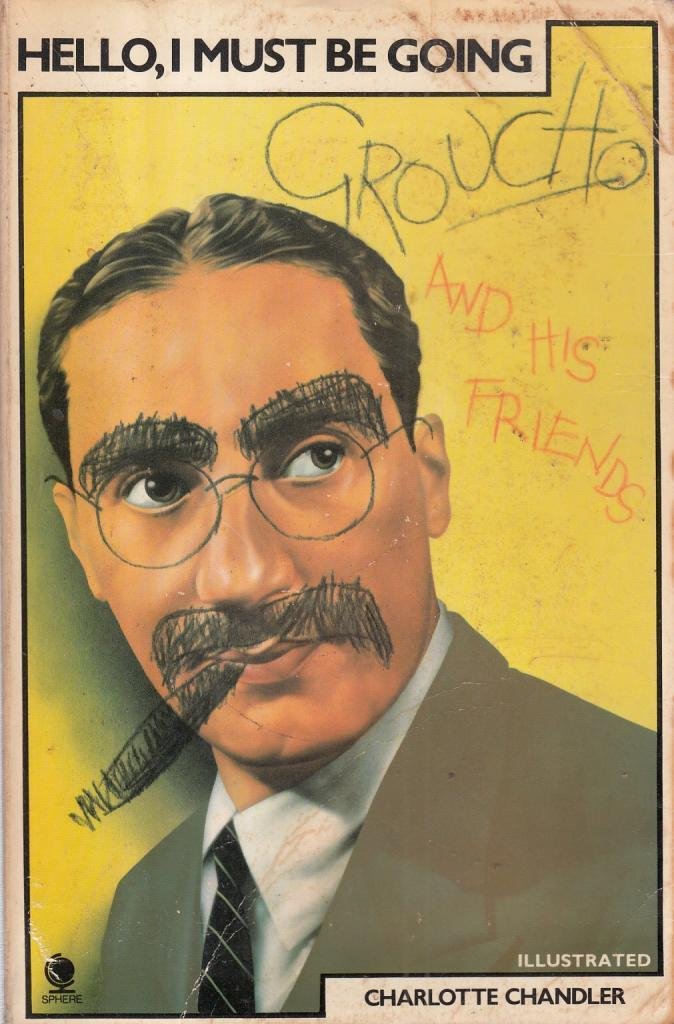 Hello, I Must be Going: Groucho And His Friends book