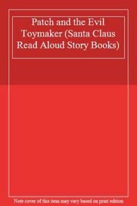 Patch and the Evil Toymaker (Santa Claus Read Aloud Story Books) Books