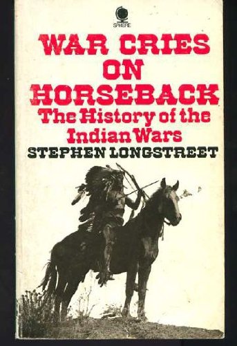WAR CRIES ON HORSEBACK: THE STORY OF THE INDIAN WARS OF THE GREAT PLAINS Books