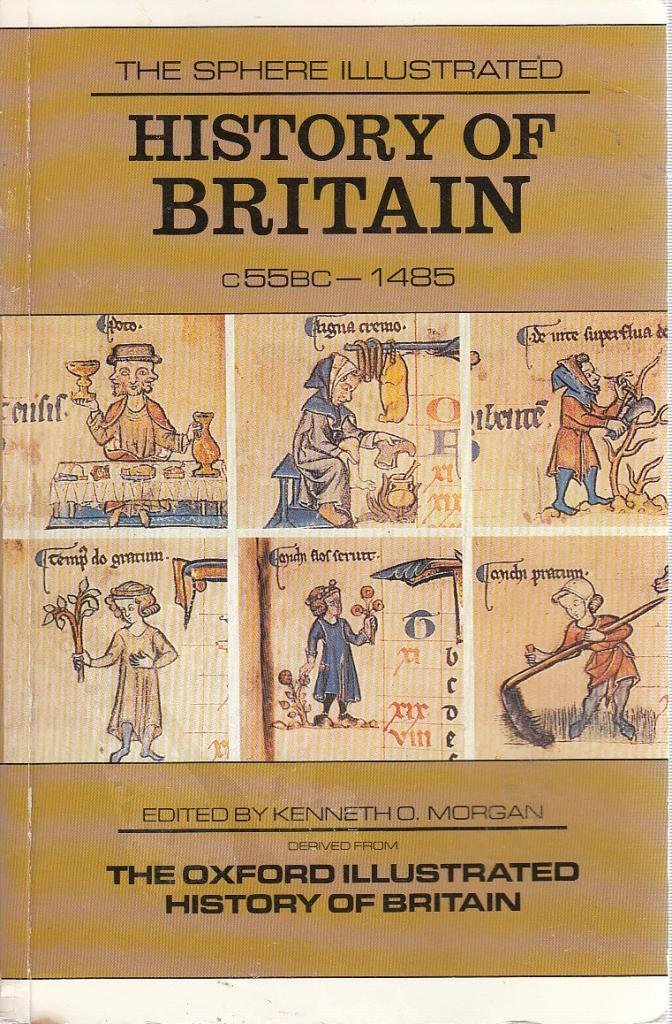 c.55 B.C.-1485 (v.1) (The Sphere Illustrated History of Britain) Politics & History