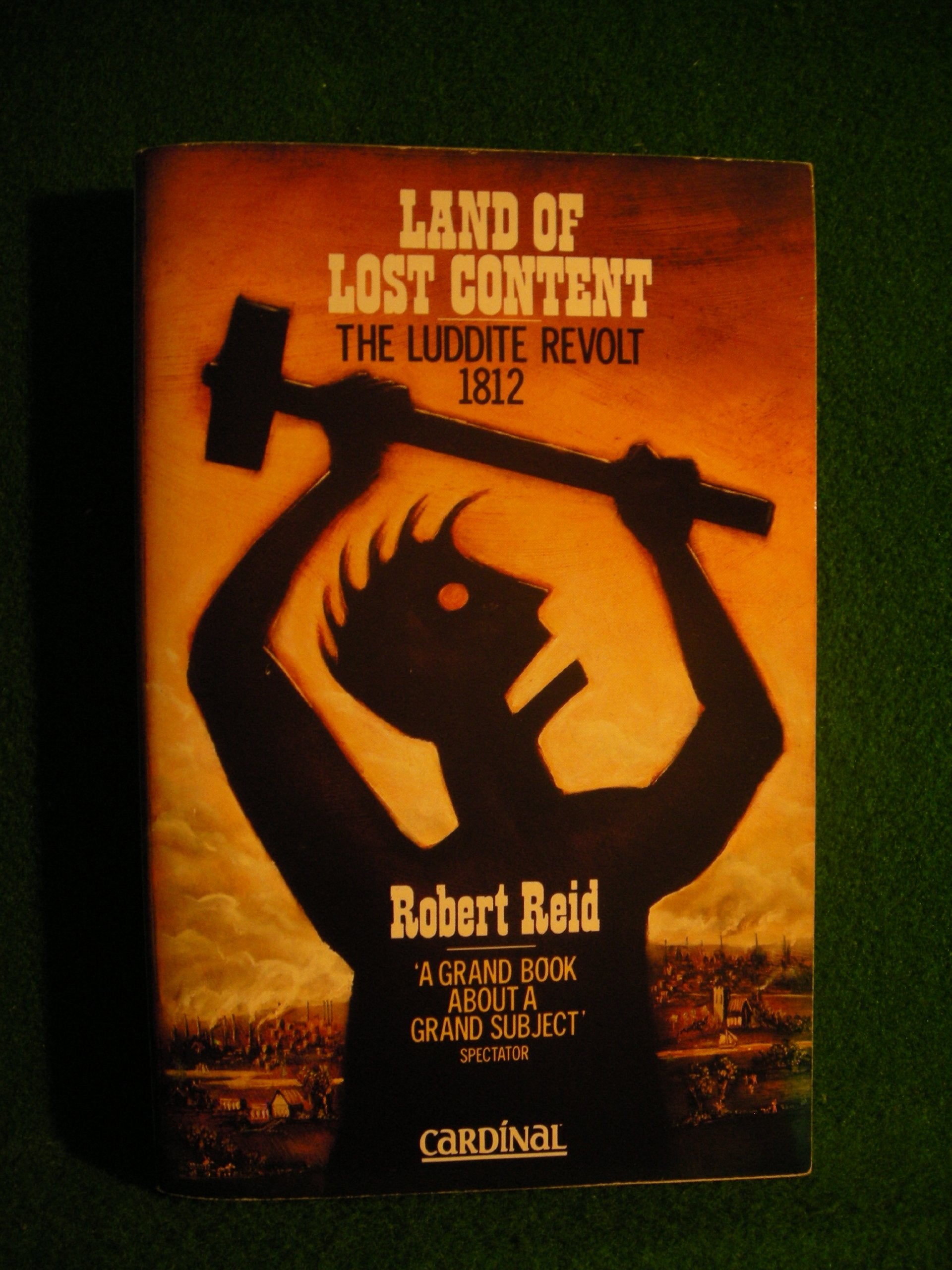 Land of Lost Content: The Luddite Revolt 1812 Politics & History