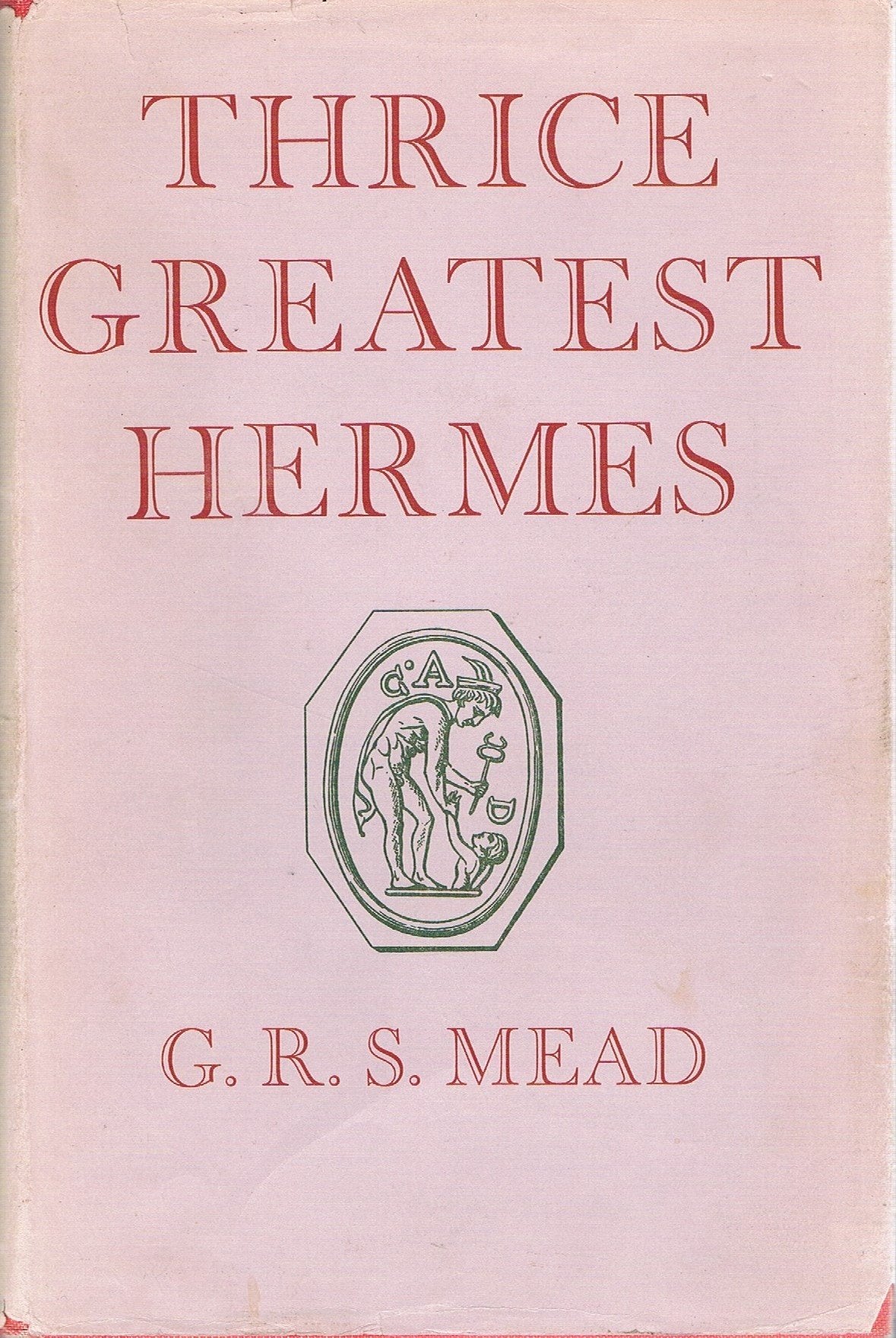 Thrice Greatest Hermes: Studies in Hellenistic Theosophy and Gnosis Books