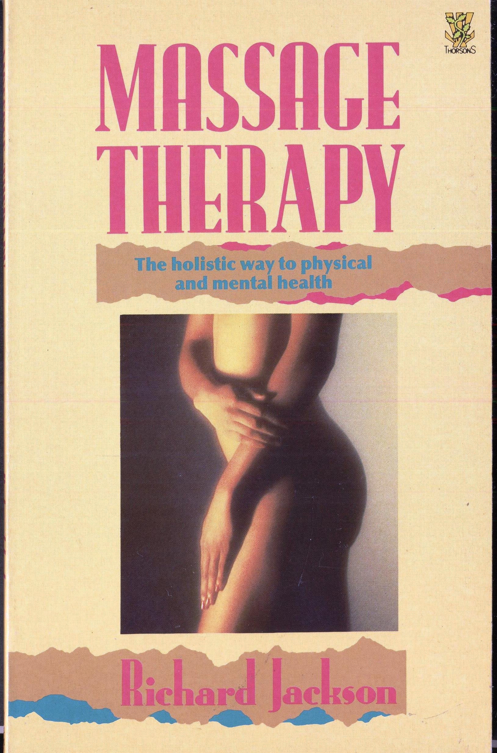 Massage Therapy: The Holistic Way to Physical and Mental Health Health, Nutrition & Fitness