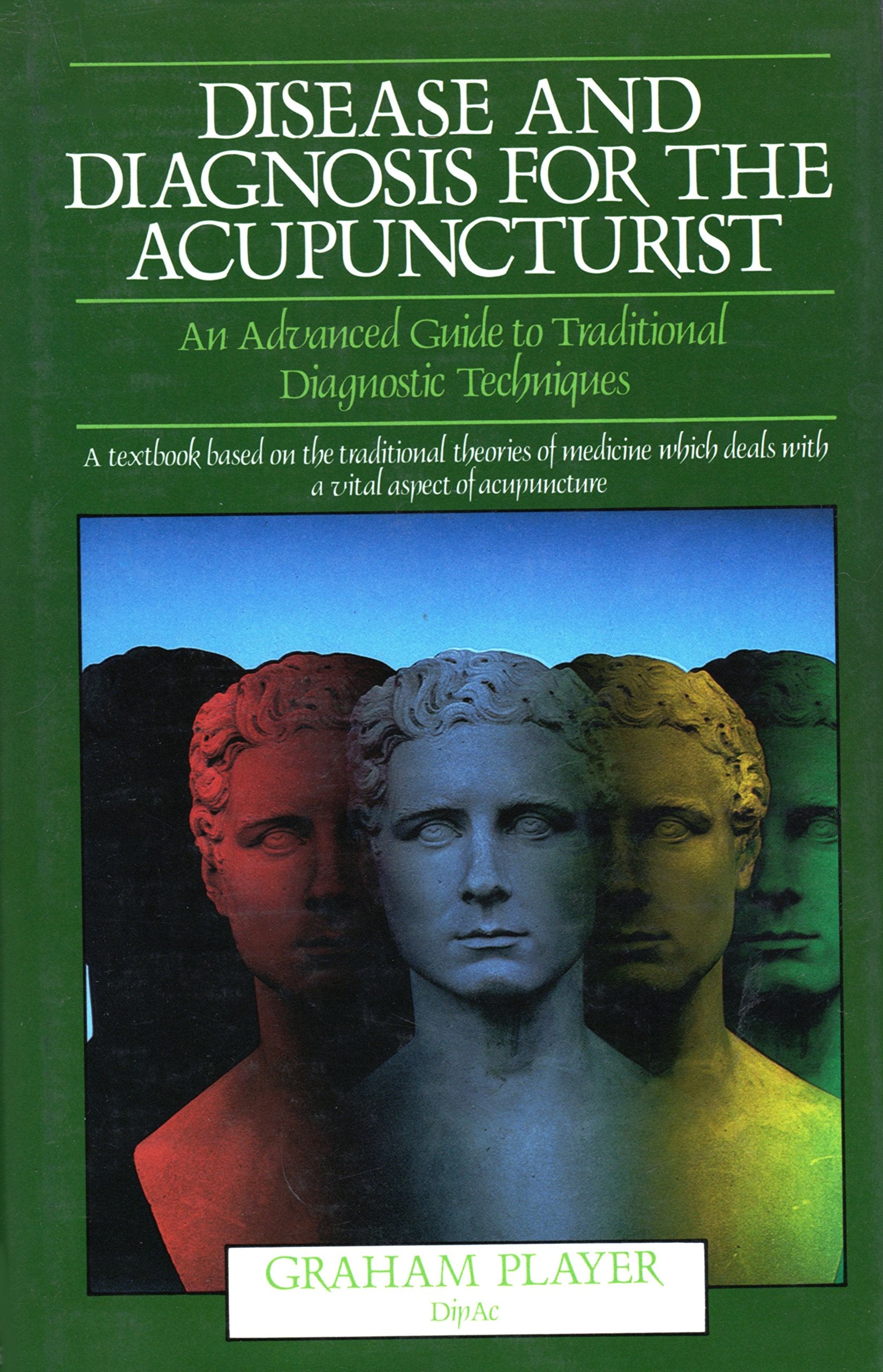 Disease and Diagnosis for the Acupuncturist: An Advanced Guide to Traditional Diagnostic Techniques: An Advanced Guide to Traditional Diagnosis Techniques Health, Nutrition & Fitness