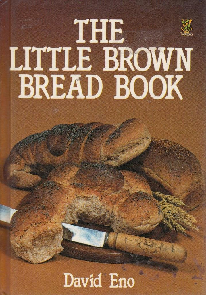 The Little Brown Bread Book: How to Succeed at Bread Making Leisure, Home & Garden