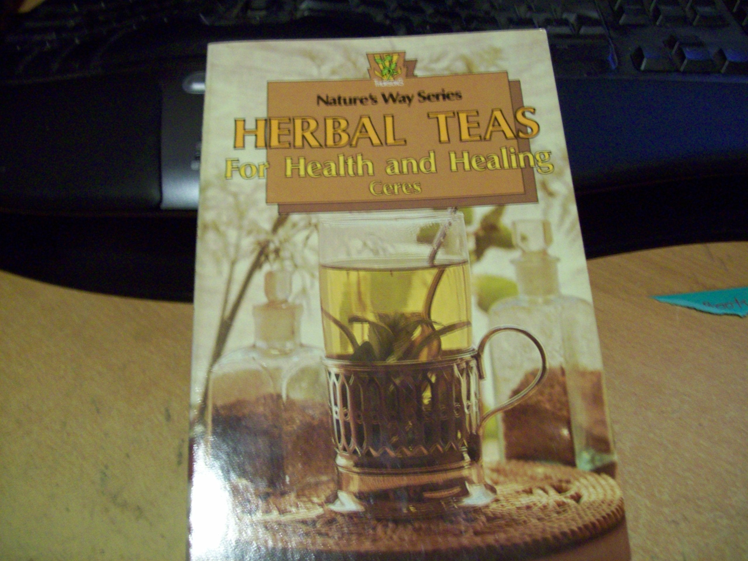 Herbal Teas for Health and Healing: Self-treatment with Nature's Medicine book