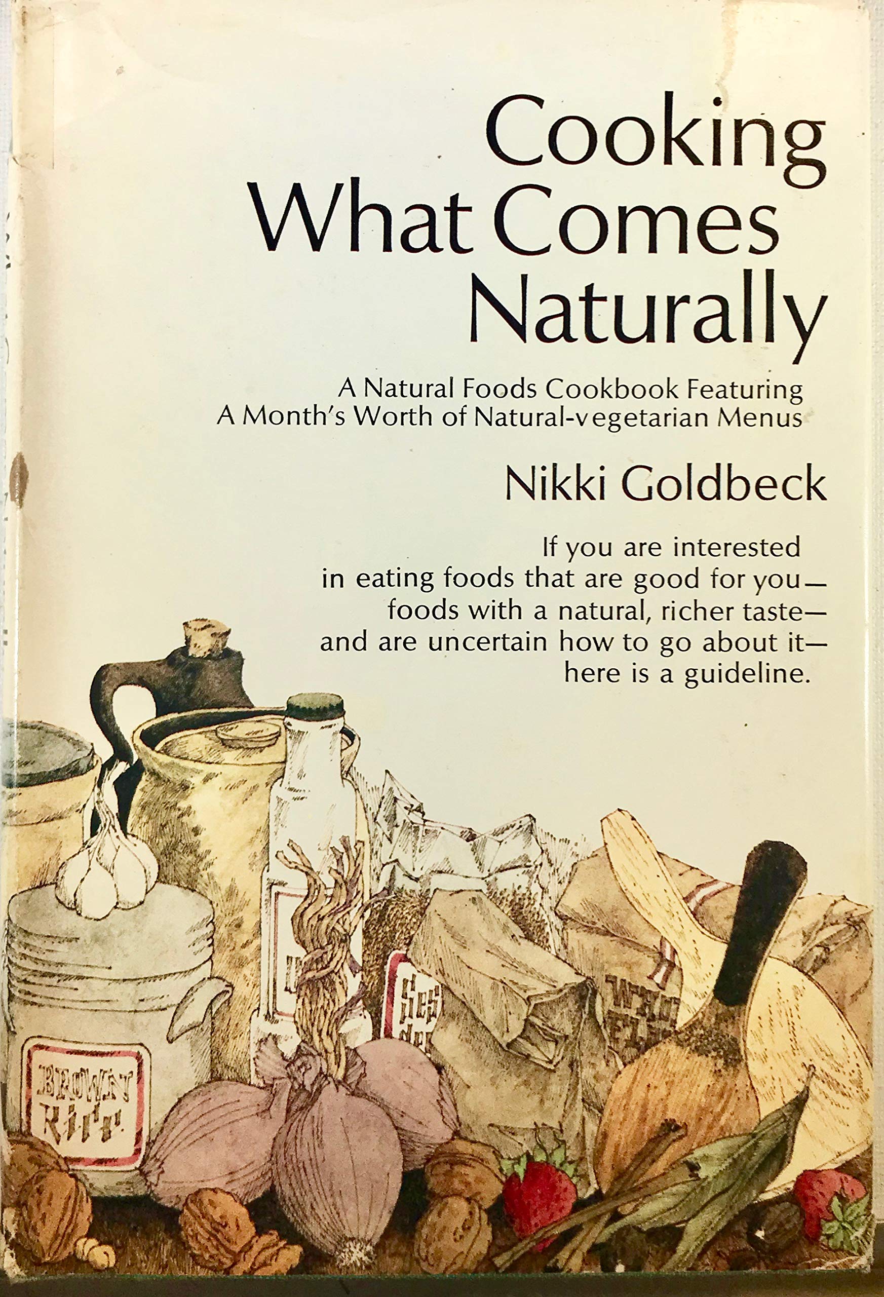 Cooking What Comes Naturally: Month's Worth of Practical Vegetarian Menus Leisure, Home & Garden