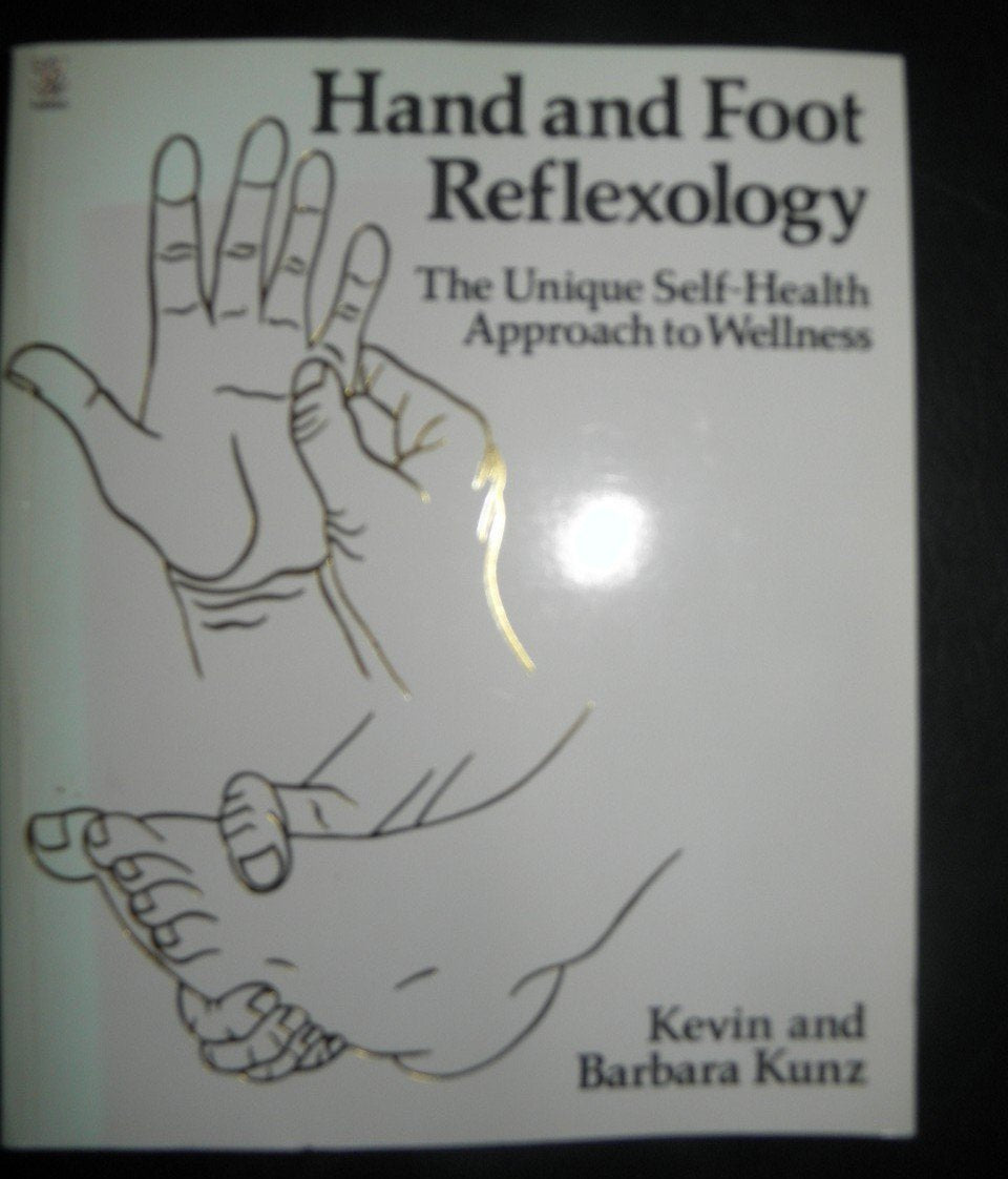 Hand and Foot Reflexology: A Unique Self-health Approach to Wellness Health, Nutrition & Fitness