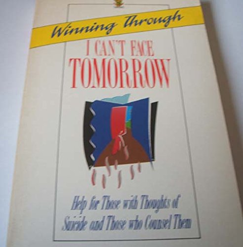 I Can't Face Tomorrow: Help for Those Troubled by Thoughts of Suicide book