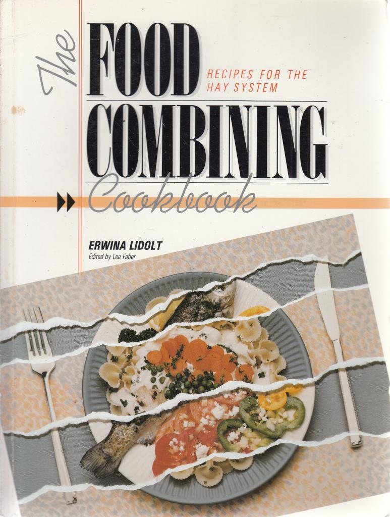 The Food Combining Cookbook: Recipes for the Hay System Cooking & Enjoying