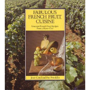 Fabulous French Fruit Cuisine: Gourmet French Fruit Recipes from a Master Chef book