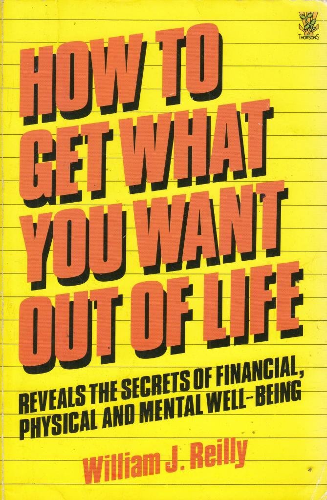 How to Get What You Want Out of Life Business, Finance & Career