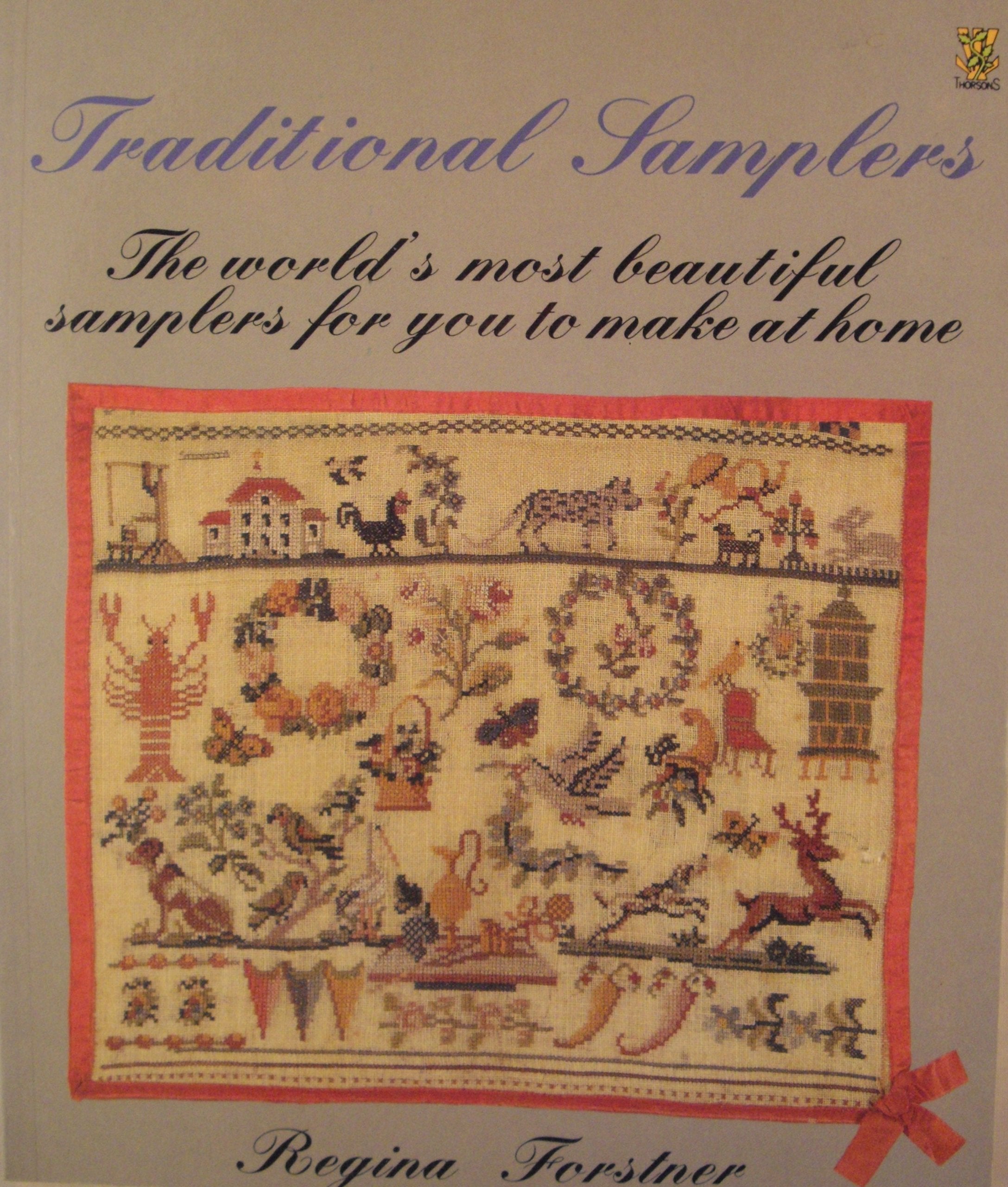 Traditional Samplers: The World's Most Beautiful Samplers for You to Make at Home book
