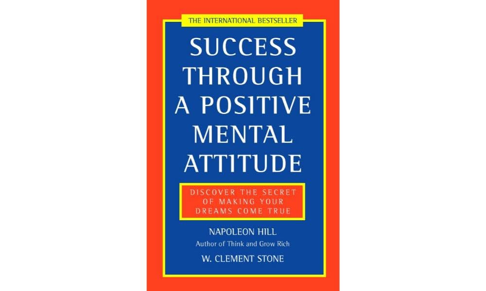 Success Through a Positive Mental Attitude: Discover the Secret of Making Your Dreams Come True book