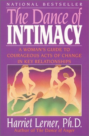 The Dance of Intimacy: Woman's Guide to Courageous Acts of Change in Key Relationships Books
