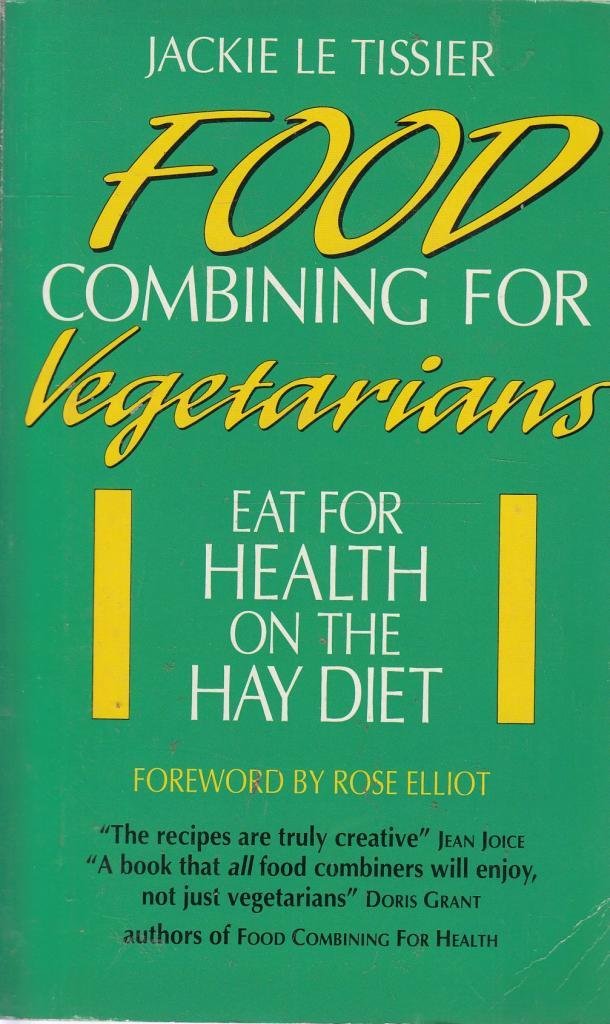 Food Combining for Vegetarians: Eat for Health on the Hay Diet Leisure, Home & Garden