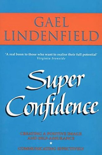 Super Confidence: Woman's Guide to Getting What You Want Out of Life Books