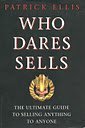 Who Dares Sells: Ultimate Guide to Selling Anything to Anyone Business, Finance & Career