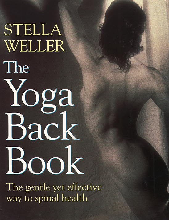The Yoga Back Book: The Gentle Yet Effective Way to Spinal Health Medicine