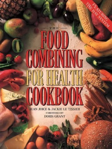 The Food Combining for Health Cookbook: The Complete Hay System Leisure, Home & Garden