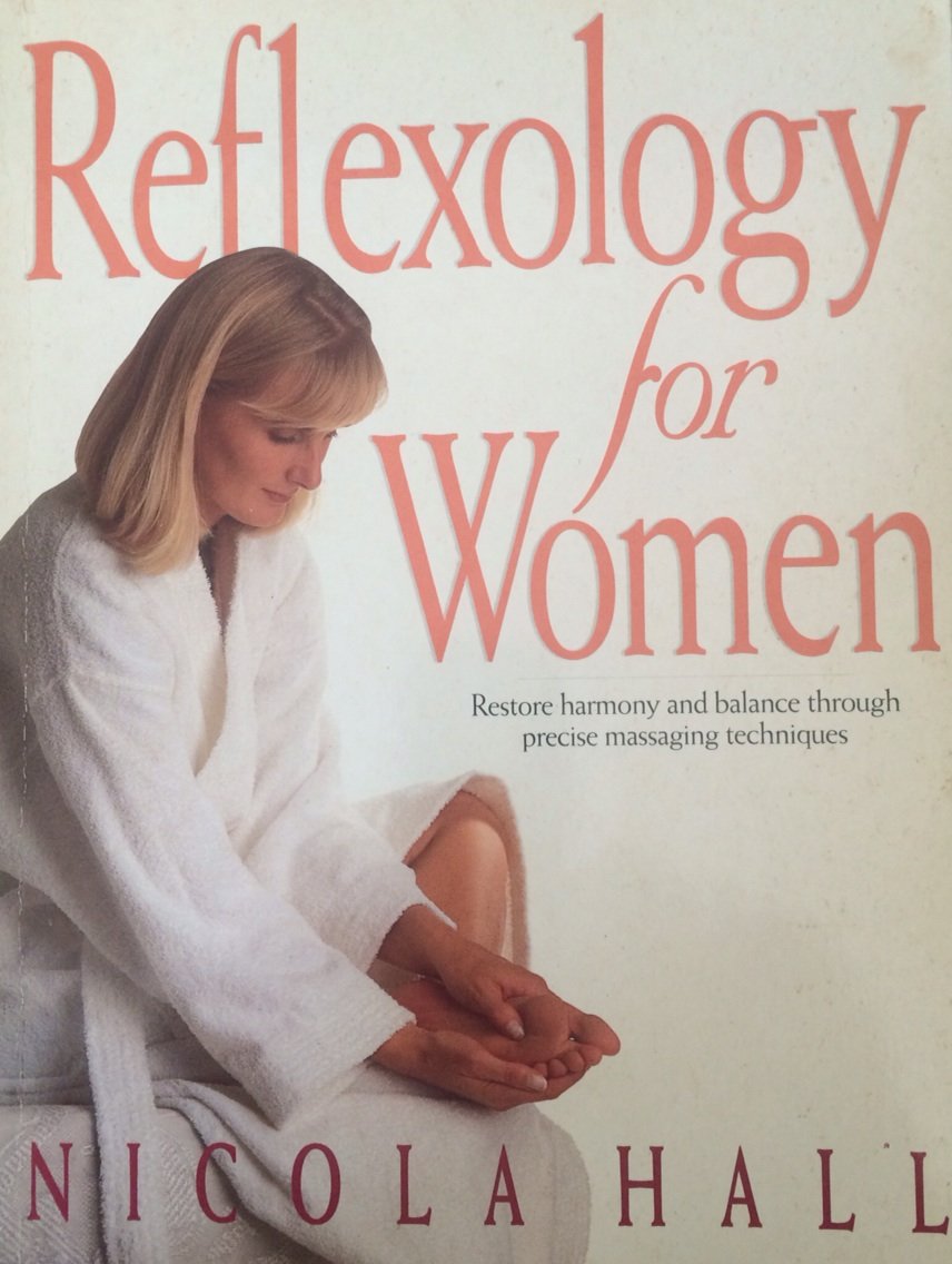 Reflexology for Women: Restore Harmony and Balance Through Precise Massaging Techniques Health, Nutrition & Fitness