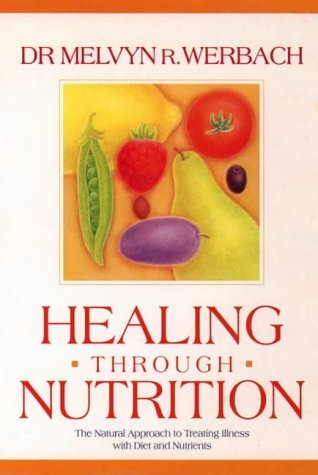 Healing Through Nutrition: The Natural Approach to Treating Illness with Diet and Nutrients book
