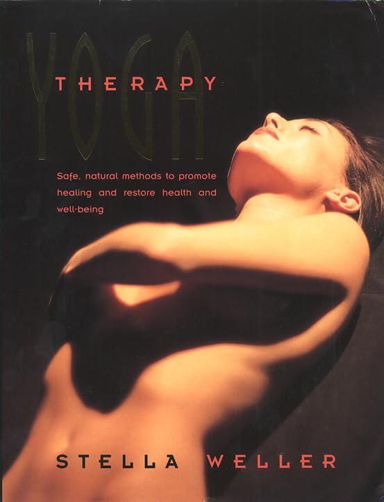 Yoga Therapy: Safe, Natural Methods to Promote Healing and Restore Health and Well-Being Health, Nutrition & Fitness