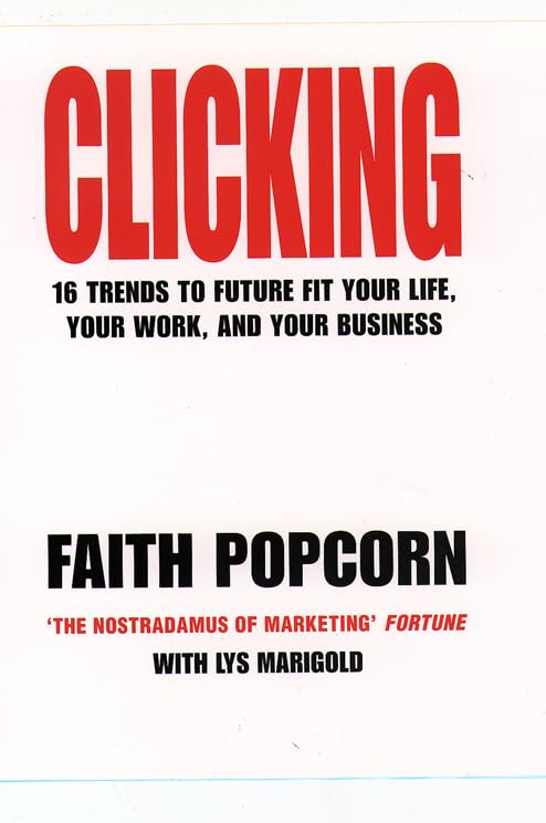 Clicking: Finding the Future of Your Life Business, Finance & Career