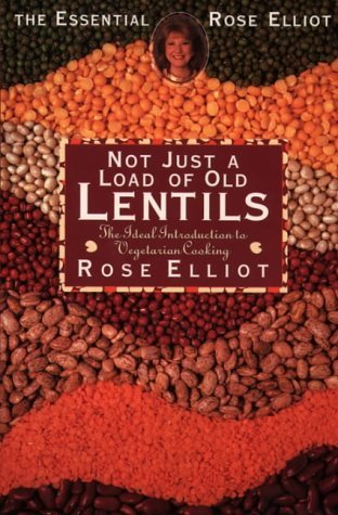 Not Just a Load of Old Lentils: Ideal Introduction to Vegetarian Cooking (Essential Rose Elliot S.) Leisure, Home & Garden