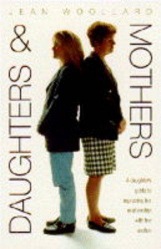 Daughters and Mothers: A Daughter's Guide to Improving Her Relationship with Her Mother Partnership & Love