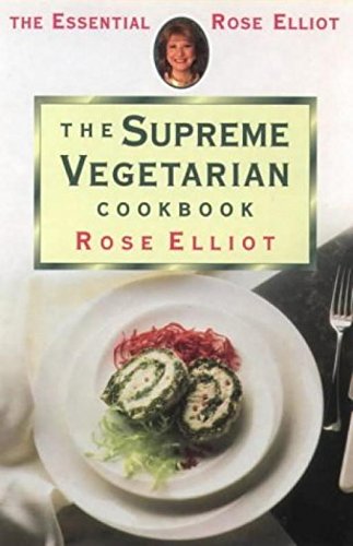 The Supreme Vegetarian Cookbook (The essential Rose Elliot) Leisure, Home & Garden