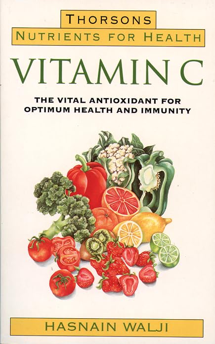 Vitamin C: The Vital Antioxidant for Optimum Health and Immunity (Nutrients for Health) Parents & Children