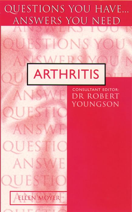 Arthritis: Questions you have… answers you need Health, Nutrition & Fitness