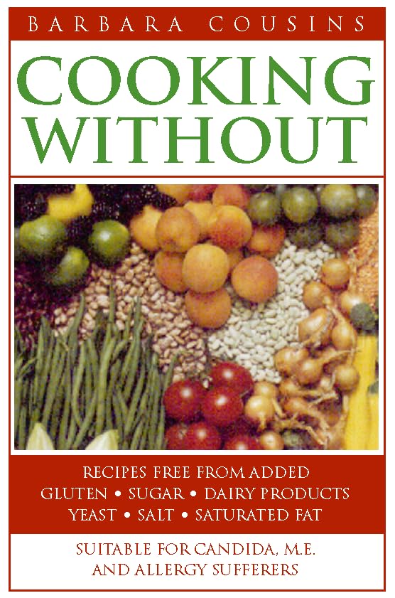 Cooking Without: Recipes Free from Added Gluten, Sugar, Dairy Products, Yeast, Salt and Saturated Fat: Recipes Free from Added Sugar, Dairy Products, Yeast, Salt and Saturated Fat Leisure, Home & Garden