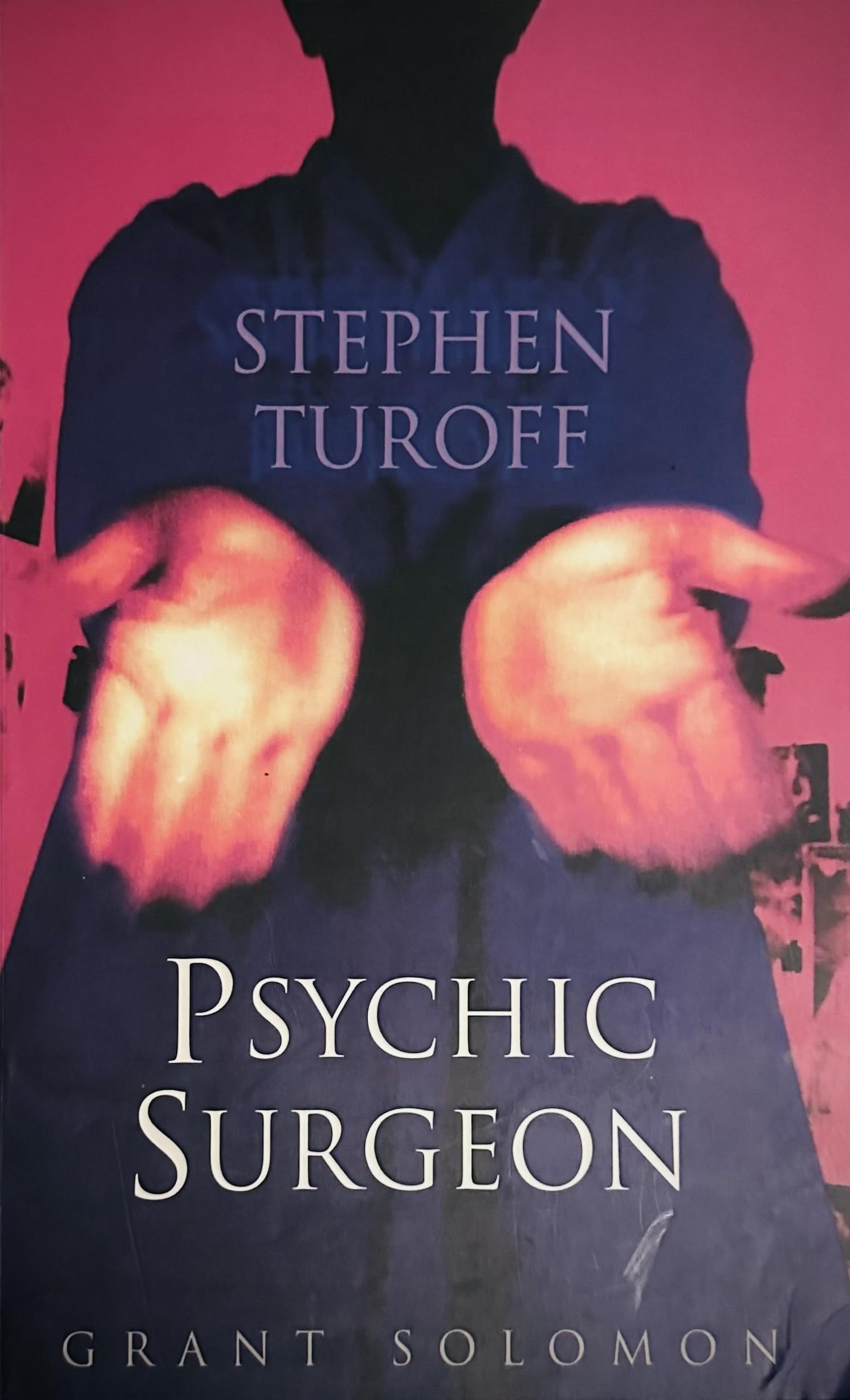 Stephen Turoff – Psychic Surgeon: The story of an extraordinary healer Memories