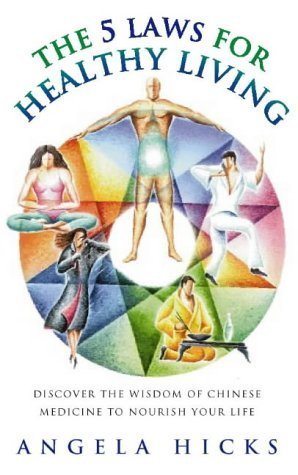 The 5 Laws for Healthy Living: Discover the Wisdom of Chinese Medicine to Nourish Your Life Medicine