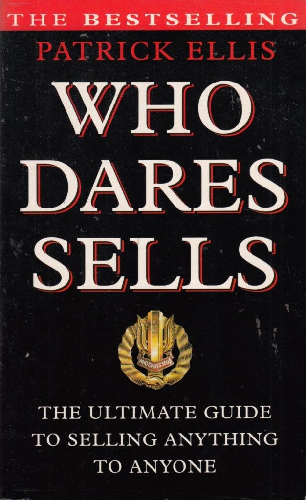 Who Dares Sells: Ultimate Guide to Selling Anything to Anyone book