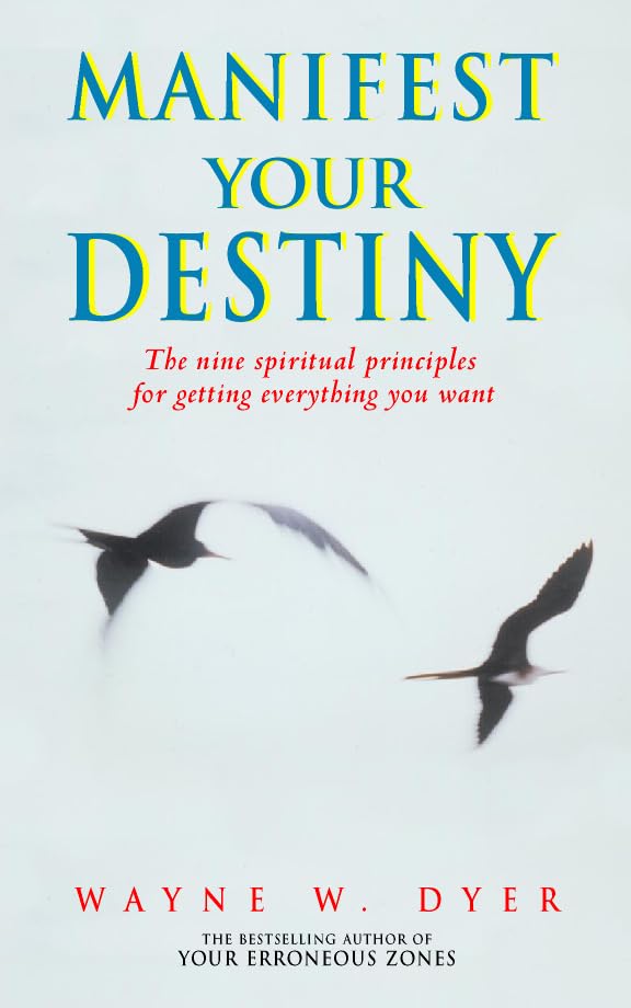 Manifest Your Destiny: The Nine Spiritual Principles for Getting Everything You Want Religion & Esotericism