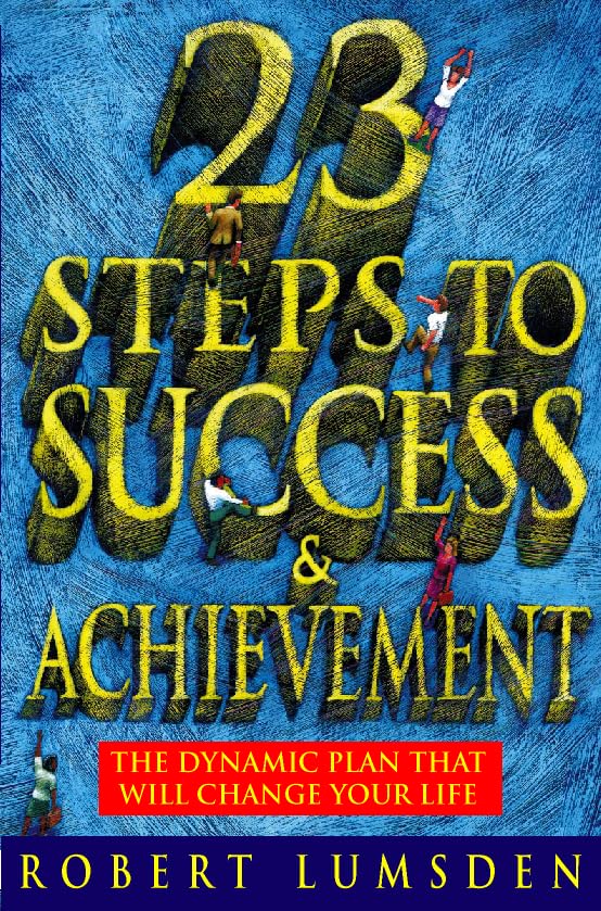 23 Steps to Success and Achievement: The Dynamic Plan That Will Change Your Life book