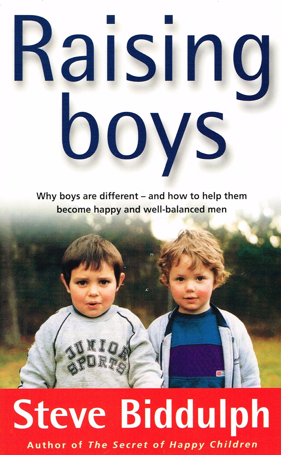 Raising Boys: Why Boys are Different – and How to Help Them Become Happy and Well-Balanced Men Parents & Children